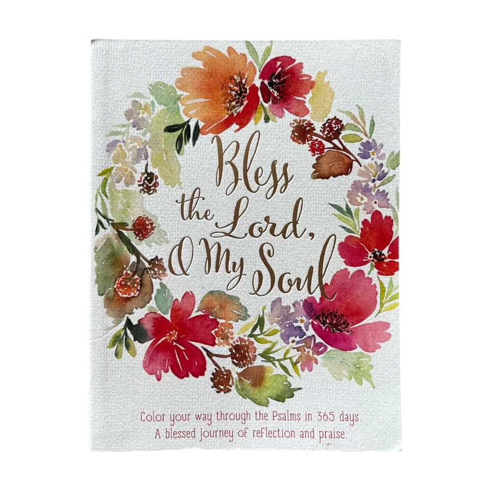 Bless the Lord O My Soul Color Your Way Through the Psalms in 365 Days Journal